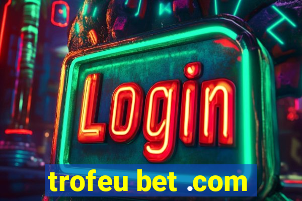 trofeu bet .com